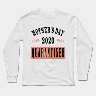 mother day 2020 quarantine Long Sleeve T-Shirt